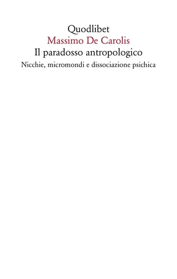 Il paradosso antropologico - Massimo De Carolis