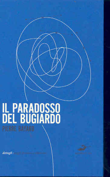 Il paradosso del bugiardo - Pierre Bayard