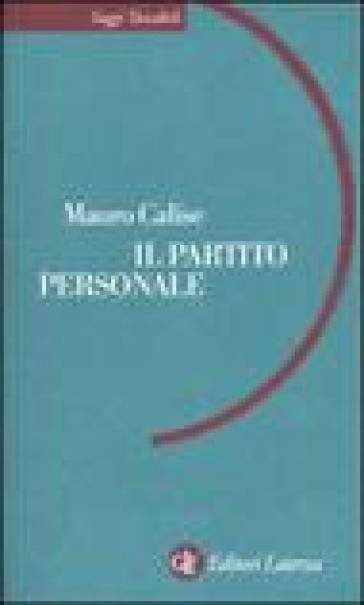 Il partito personale - Mauro Calise