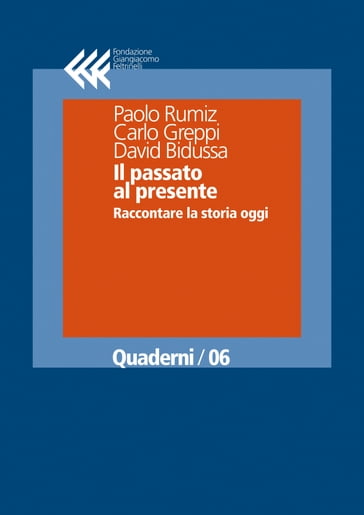 Il passato al presente - Carlo Greppi - David Bidussa - Paolo Rumiz