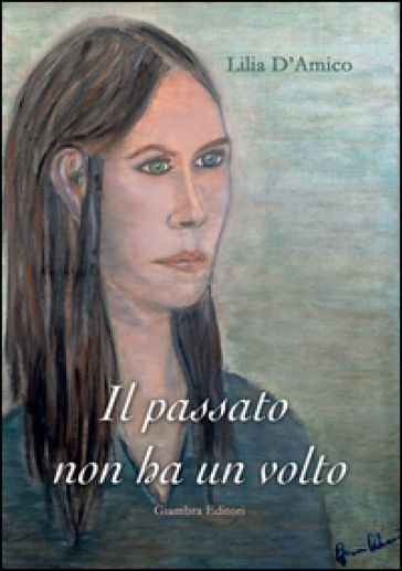 Il passato non ha un volto - Lilia D