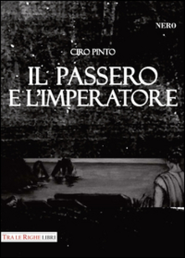 Il passero e l'imperatore - Ciro Pinto