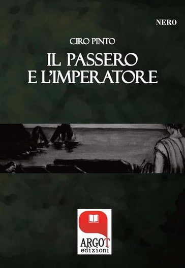 Il passero e l'imperatore - Ciro Pinto