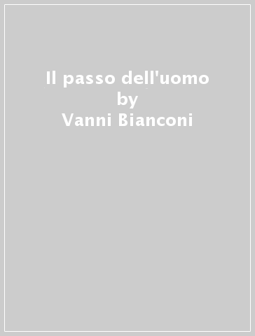 Il passo dell'uomo - Vanni Bianconi