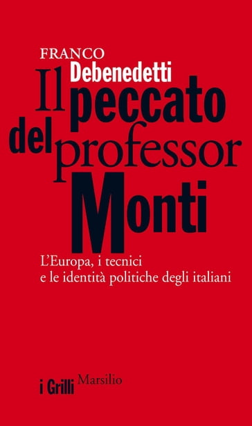 Il peccato del professor Monti - Franco Debenedetti