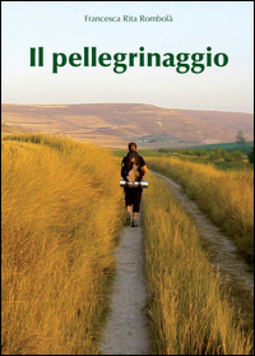 Il pellegrinaggio - Francesca Rita Rombolà