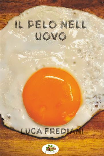 Il pelo nell'uovo - Luca Frediani