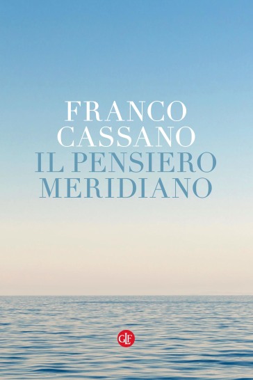 Il pensiero meridiano - Franco Cassano
