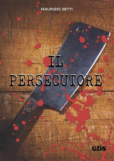 Il persecutore - Maurizio Setti