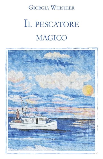 Il pescatore magico - Giorgia Whistler