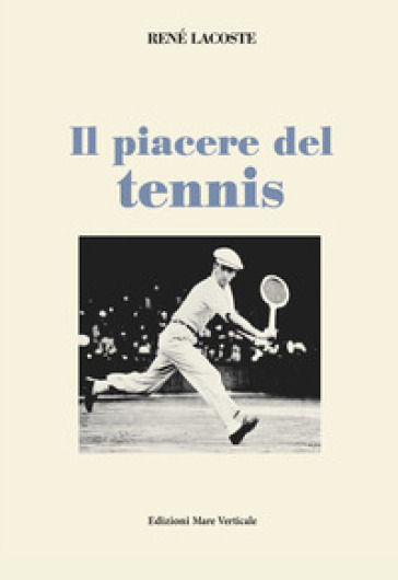 Il piacere del tennis - René Lacoste