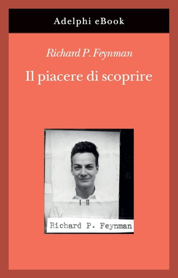 Il piacere di scoprire - Richard P. Feynman