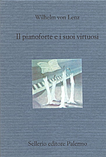 Il pianoforte e i suoi virtuosi - Wilhelm Von Lenz