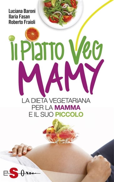 Il piatto Veg Mamy - Ilaria Fasan - Luciana Baroni - Roberto Fraioli