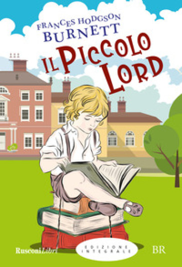 Il piccolo Lord - Frances Eliza Hodgson Burnett