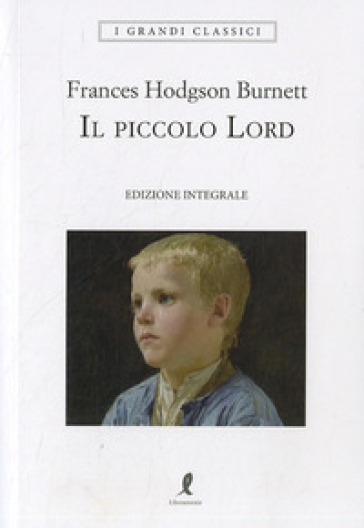 Il piccolo Lord - Frances Eliza Hodgson Burnett