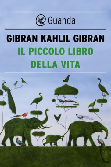 Il piccolo libro della vita - Khalil Gibran
