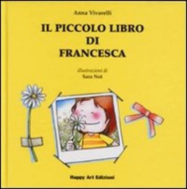 Il piccolo libro di Francesca - Anna Vivarelli - Sara Not