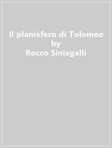Il planisfero di Tolomeo - Salvatore Vastola - Rocco Sinisgalli