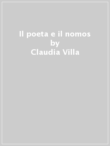 Il poeta e il nomos - Claudia Villa