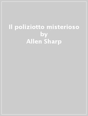 Il poliziotto misterioso - Allen Sharp