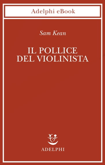 Il pollice del violinista - Sam Kean