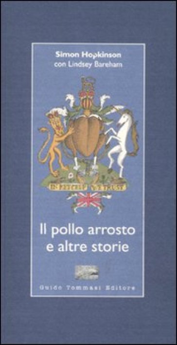 Il pollo arrosto e altre storie - Simon Hopkinson - Lindsey Bareham