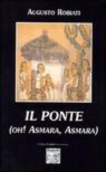 Il ponte. Oh Asmara, Asmara! - Augusto Robiati