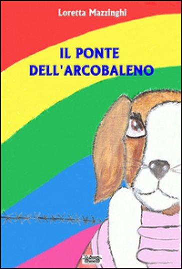 Il ponte dell'arcobaleno - Loretta Mazzinghi