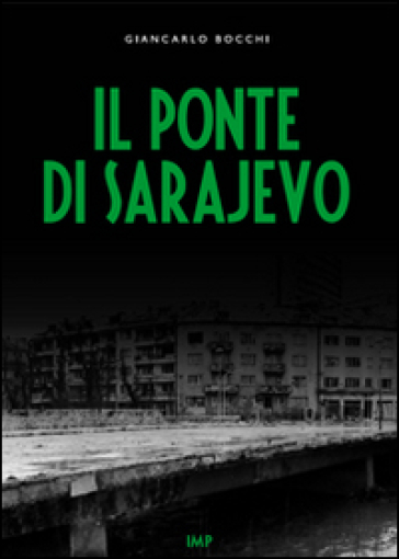 Il ponte di Sarajevo. Con DVD - Giancarlo Bocchi
