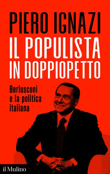 Il populista in doppiopetto - Ignazi Piero