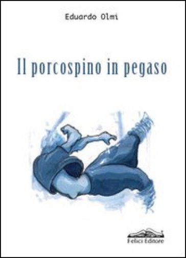 Il porcospino in Pegaso - Edoardo Olmi