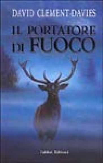 Il portatore di fuoco - David Clement-Davies