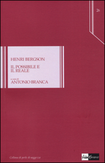 Il possibile e il reale - Henri Bergson