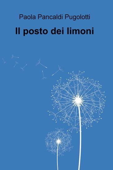 Il posto dei limoni - Paola Pancaldi Pugolotti