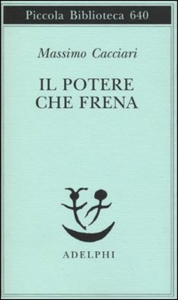 Il potere che frena - Massimo Cacciari