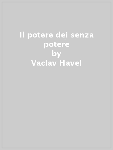 Il potere dei senza potere - Vaclav Havel
