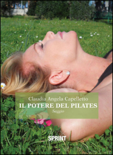 Il potere del Pilates - Claudia A. Capelletto