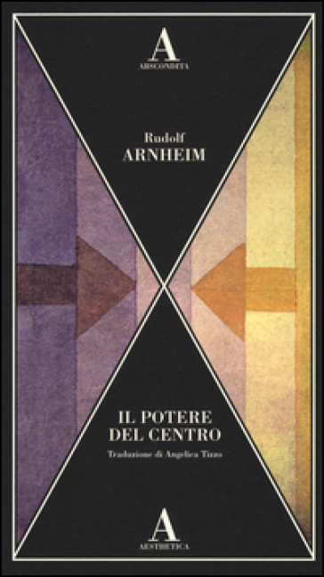 Il potere del centro - Rudolf Arnheim