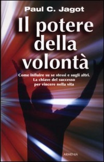 Il potere della volontà - Paul C. Jagot