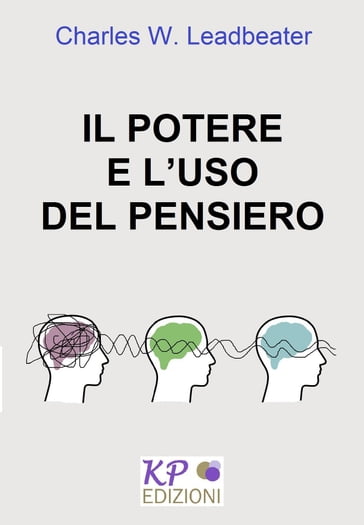 Il potere e l'uso del pensiero - Charles Webster Leadbeater