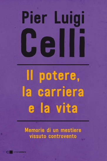 Il potere, la carriera e la vita - Pier Luigi Celli