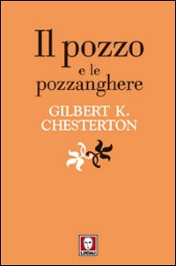 Il pozzo e le pozzanghere - Gilbert Keith Chesterton