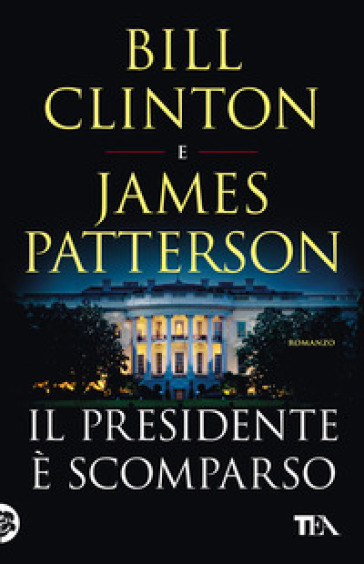Il presidente è scomparso - Bill Clinton - James Patterson