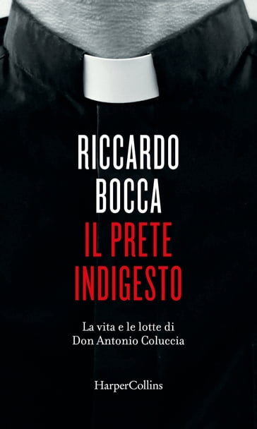 Il prete indigesto - Riccardo Bocca