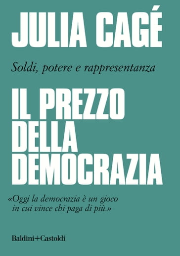 Il prezzo della democrazia - Julia Cagé