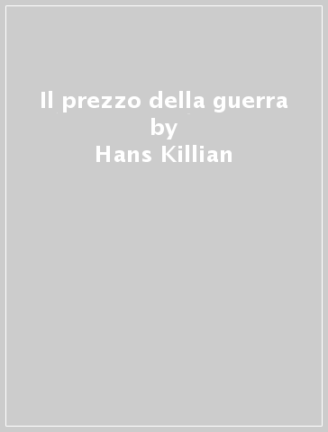 Il prezzo della guerra - Hans Killian