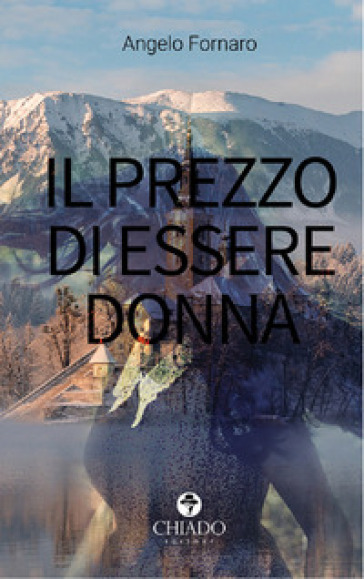 Il prezzo di essere donna - Angelo Fornaro