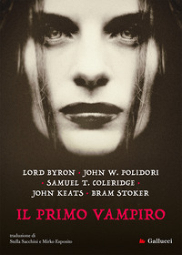 Il primo vampiro - George Gordon Byron - John William Polidori - Samuel Taylor Coleridge - John Keats - Bram Stoker