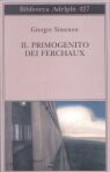 Il primogenito dei Ferchaux - Georges Simenon